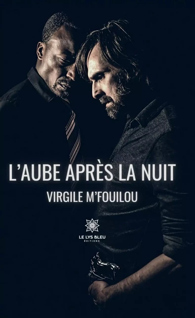 L’aube après la nuit - Virgile M’Fouilou - Le Lys Bleu Éditions