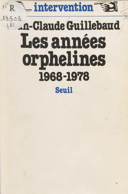 Les Années orphelines (1968-1978) - Jean-Claude Guillebaud - Seuil (réédition numérique FeniXX)