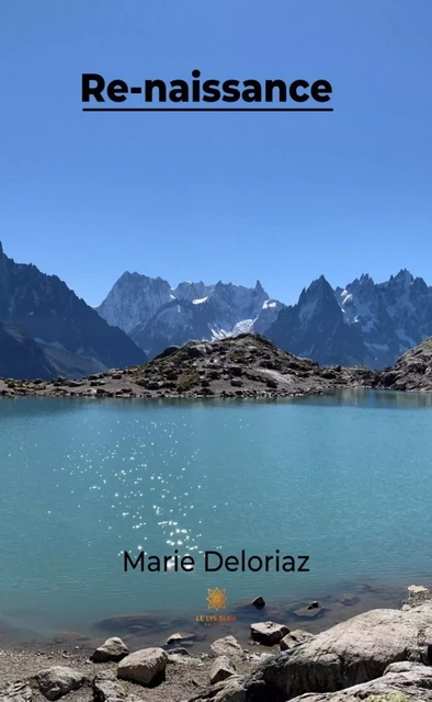 Re-naissance - Marie Deloriaz - Le Lys Bleu Éditions