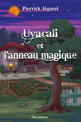 Uyacali et l'anneau magique - Pierrick Jégorel - Ella Éditions