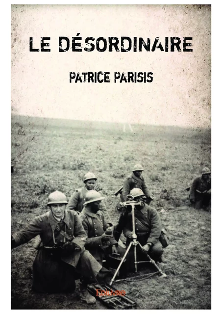 Le Désordinaire - Patrice Parisis - Editions Edilivre