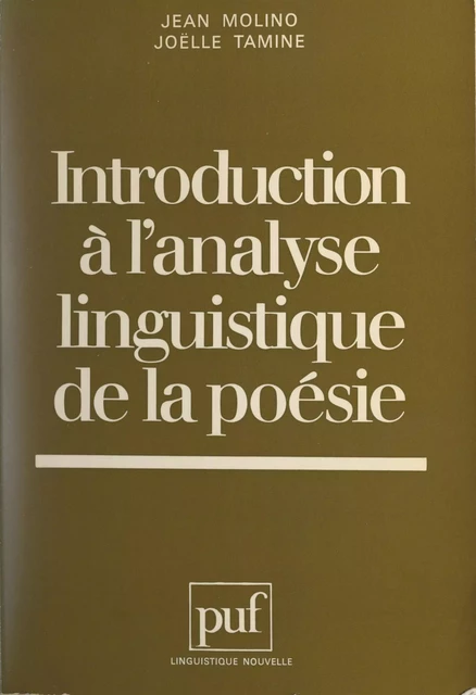 Introduction à l'analyse linguistique de la poésie - Jean Molino, Joëlle Tamine - Presses universitaires de France (réédition numérique FeniXX)