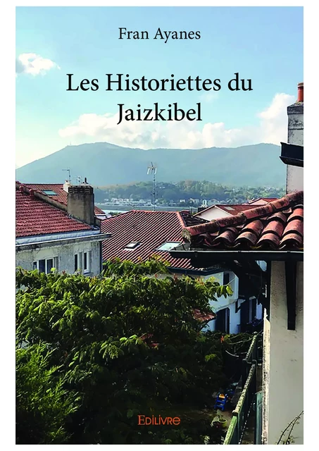 Les Historiettes du Jaizkibel - Fran Ayanes - Editions Edilivre