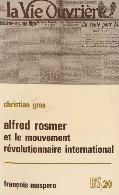 Alfred Rosmer (1877-1964) et le mouvement révolutionnaire international - Christian Gras - La Découverte (réédition numérique FeniXX)