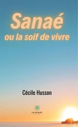 Sanaé ou la soif de vivre