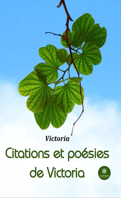 Citations et poésies de Victoria -  Victoria - Le Lys Bleu Éditions