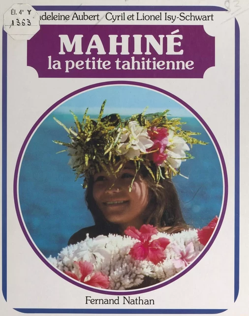 Mahiné, la petite Tahitienne - Madeleine Aubert, Cyril Isy-Schwart, Lionel Isy-Schwart - (Nathan) réédition numérique FeniXX