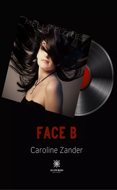 Face B - Caroline Zander - Le Lys Bleu Éditions