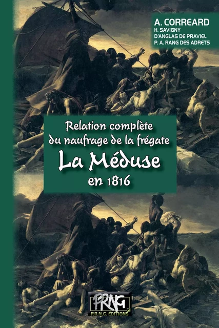 Relation complète du naufrage de la frégate "La Méduse" en 1816 - A. Corréard, H. Savigny, d'Anglas de Praviel, Sander Rang des Adrets - Editions des Régionalismes