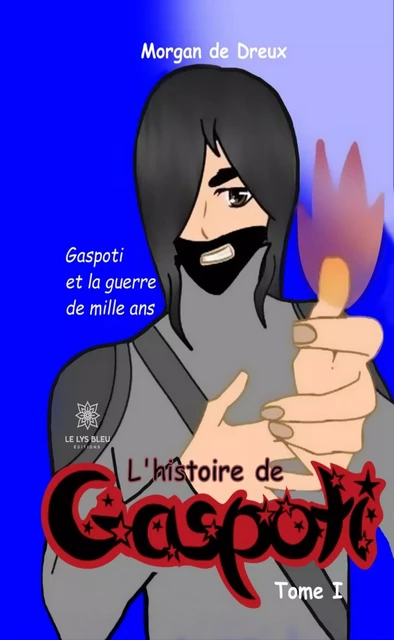 L’histoire de Gaspoti - Tome 1 - Morgan de Dreux - Le Lys Bleu Éditions