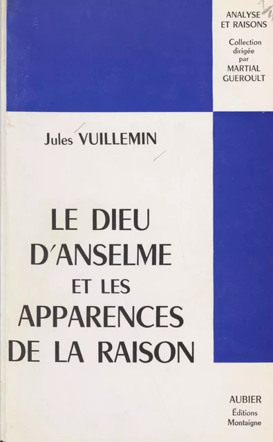 Le Dieu d'Anselme et les apparences de la raison - Jules Vuillemin - Aubier (réédition numérique FeniXX) 