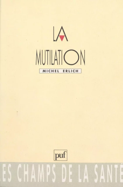 La mutilation - Michel Erlich - (Presses universitaires de France) réédition numérique FeniXX