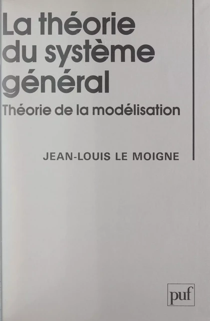 La théorie du système général - Jean-Louis Le Moigne - (Presses universitaires de France) réédition numérique FeniXX