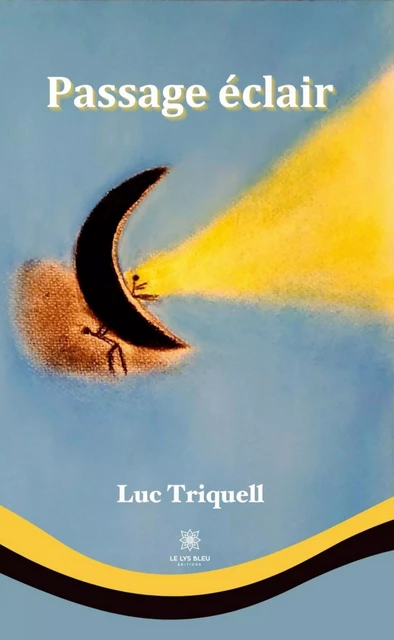 Passage éclair - Luc Triquell - Le Lys Bleu Éditions