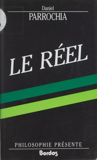 Le Réel - Daniel Parrochia - Bordas (réédition numérique FeniXX)