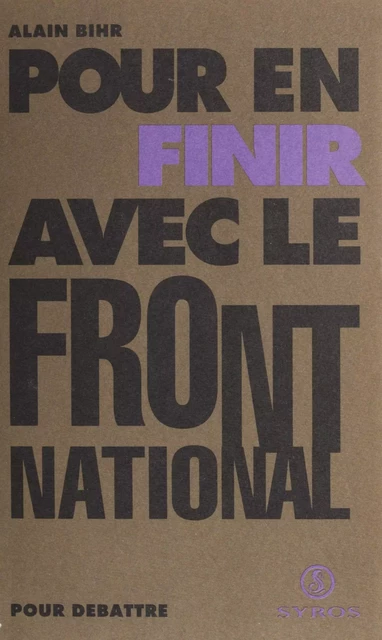 Pour en finir avec le Front national - Alain Bihr - La Découverte (réédition numérique FeniXX)