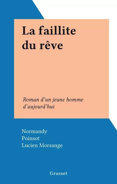 La faillite du rêve -  Normandy, Maffeo-Charles Poinsot - (Grasset) réédition numérique FeniXX