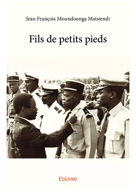 Fils de petits pieds - Jean François Moundounga Matsiendi - Editions Edilivre