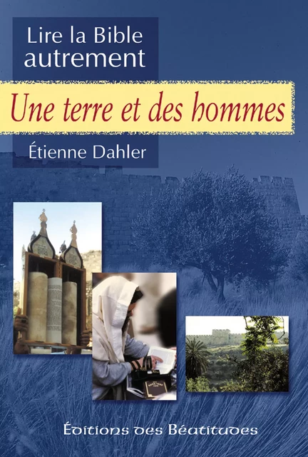 Une terre et des hommes - Etienne Dahler - Editions des Béatitudes