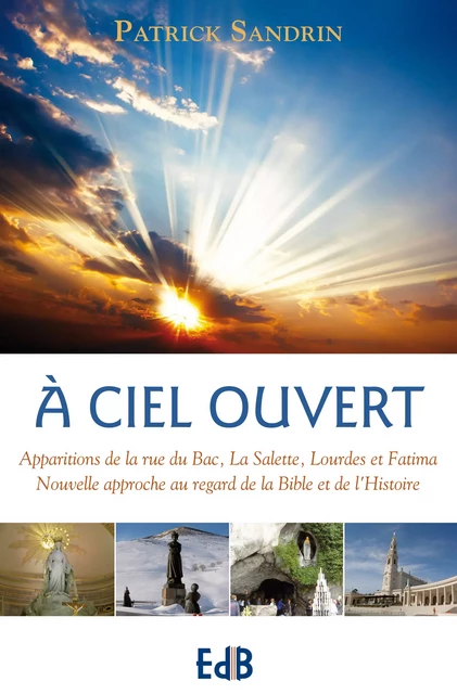 A Ciel ouvert - Patrick Sandrin - Editions des Béatitudes