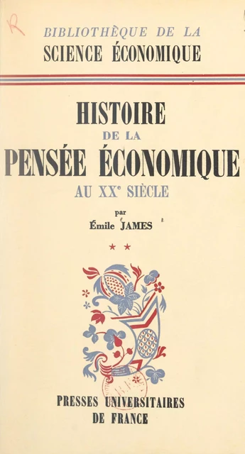 Histoire de la pensée économique au XXe siècle (2) - Émile James - Presses universitaires de France (réédition numérique FeniXX)