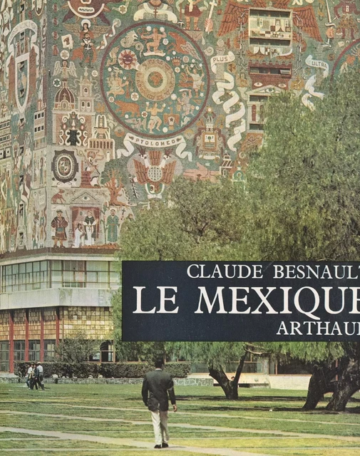 Le Mexique - Claude Besnault - Arthaud (réédition numérique FeniXX)