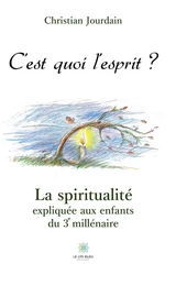 C’est quoi l’esprit ?