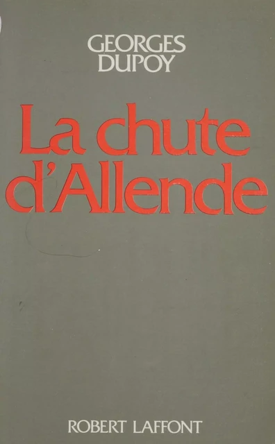 La Chute d'Allende - Georges Dupoy - Robert Laffont (réédition numérique FeniXX)