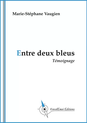 Entre deux bleus - Marie-Stéphane Vaugien - EnvolEmoiEditions