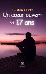 Un cœur ouvert de 17 ans