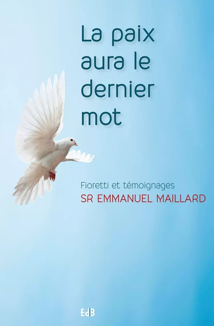 La paix aura le dernier mot - Emmanuel Maillard - Editions des Béatitudes