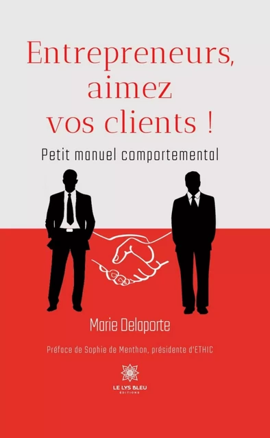 Entrepreneurs, aimez vos clients ! - Marie Delaporte - Le Lys Bleu Éditions