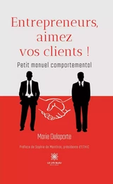 Entrepreneurs, aimez vos clients !