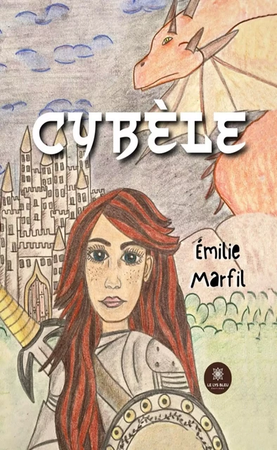 Cybèle - Emilie Marfil - Le Lys Bleu Éditions