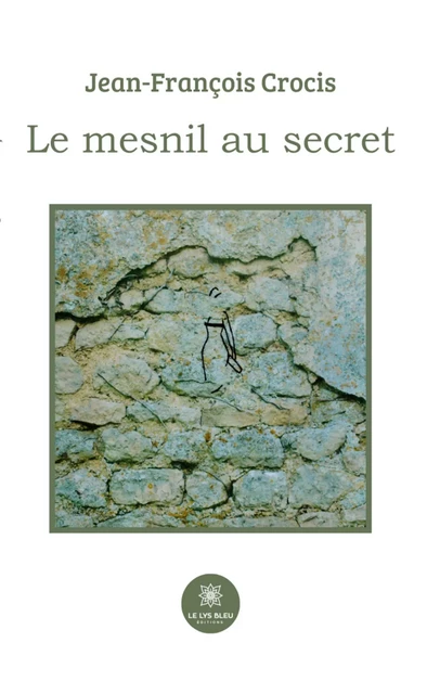 Le mesnil au secret - Jean-François Crocis - Le Lys Bleu Éditions