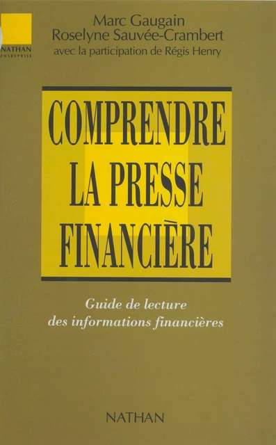 Comprendre la presse financière - Marc Gaugain, Roselyne Sauvée-Crambert, Régis Henry - Nathan (réédition numérique FeniXX)