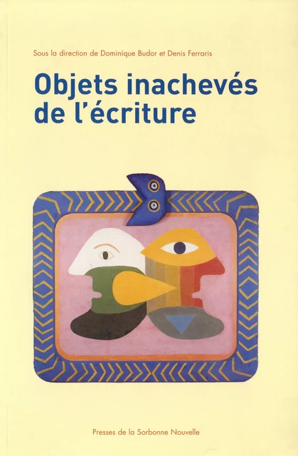 Objets inachevés de l'écriture -  - Presses Sorbonne Nouvelle via OpenEdition