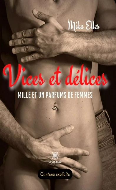 Vices et délices - Mika Elles - Le Lys Bleu Éditions