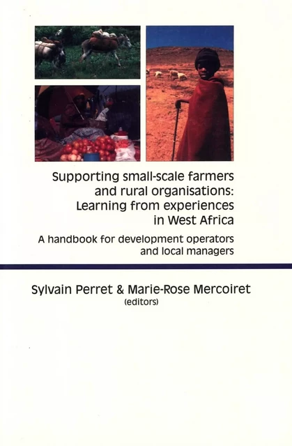 Supporting Small-scale Farmers and Rural Organisations: Learning from Experiences in West Africa - Sylvain Perret, Marie-Rose Mercoiret - Quae