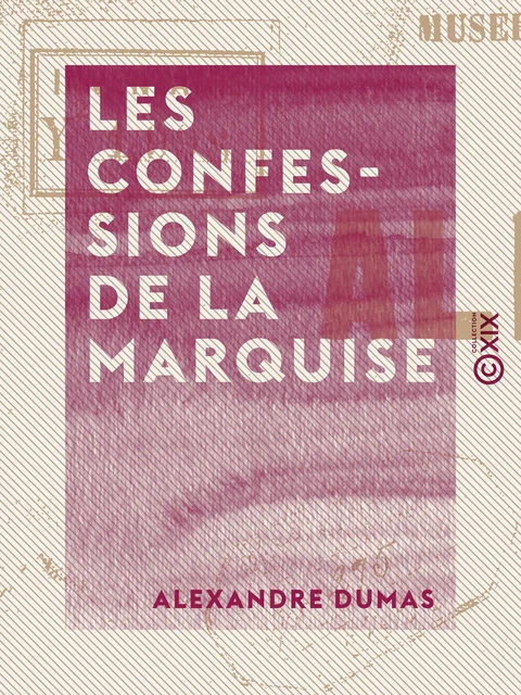 Les Confessions de la marquise - Alexandre Dumas - Collection XIX