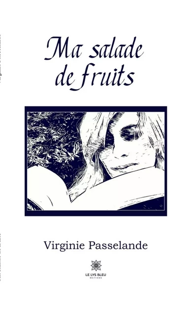 Ma salade de fruits - Virginie Passelande - Le Lys Bleu Éditions