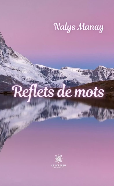 Reflets de mots - Nalys Manay - Le Lys Bleu Éditions