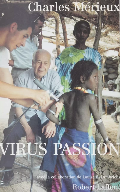 Virus passion - Charles Mérieux, Louise L. Lambrichs - Robert Laffont (réédition numérique FeniXX)