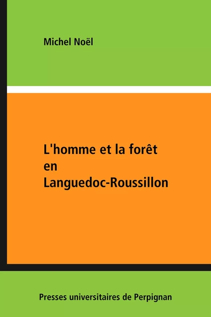 L'homme et la forêt en Languedoc-Roussillon - Michel Noël - Presses universitaires de Perpignan