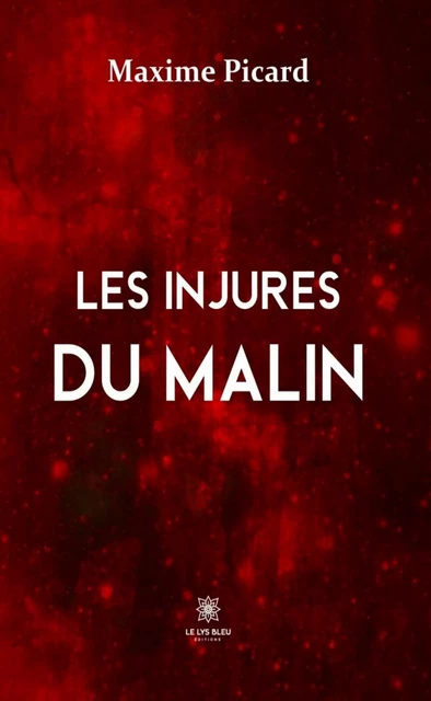 Les injures du malin - Maxime Picard - Le Lys Bleu Éditions