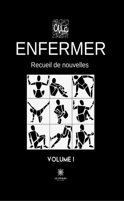 Enfermer - Volume I -  CALC - Le Lys Bleu Éditions