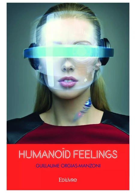 Humanoïd feelings - Guillaume Orgias-Manzoni - Editions Edilivre