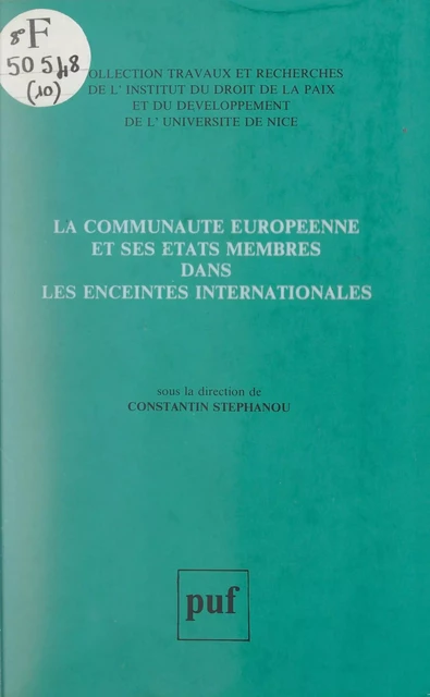 La Communauté européenne et ses états membres dans les enceintes internationales -  Société hellénique de droit international et de relations internationales - (Presses universitaires de France) réédition numérique FeniXX