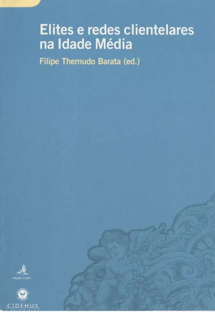 Elites e redes clientelares na Idade Média -  - Publicações do CIDEHUS