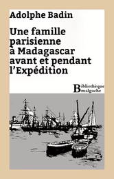 Une famille parisienne à Madagascar avant et pendant l'Expédition